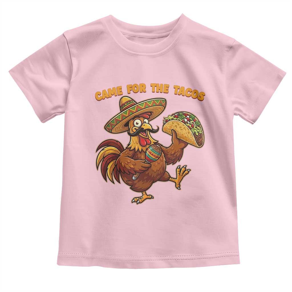 Funny Cinco De Mayo Chicken Toddler T Shirt Came For The Tacos TS12 Light Pink Print Your Wear