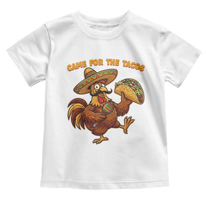 Funny Cinco De Mayo Chicken Toddler T Shirt Came For The Tacos TS12 White Print Your Wear