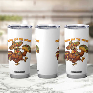Funny Cinco De Mayo Chicken Tumbler Cup Came For The Tacos TS12 Print Your Wear