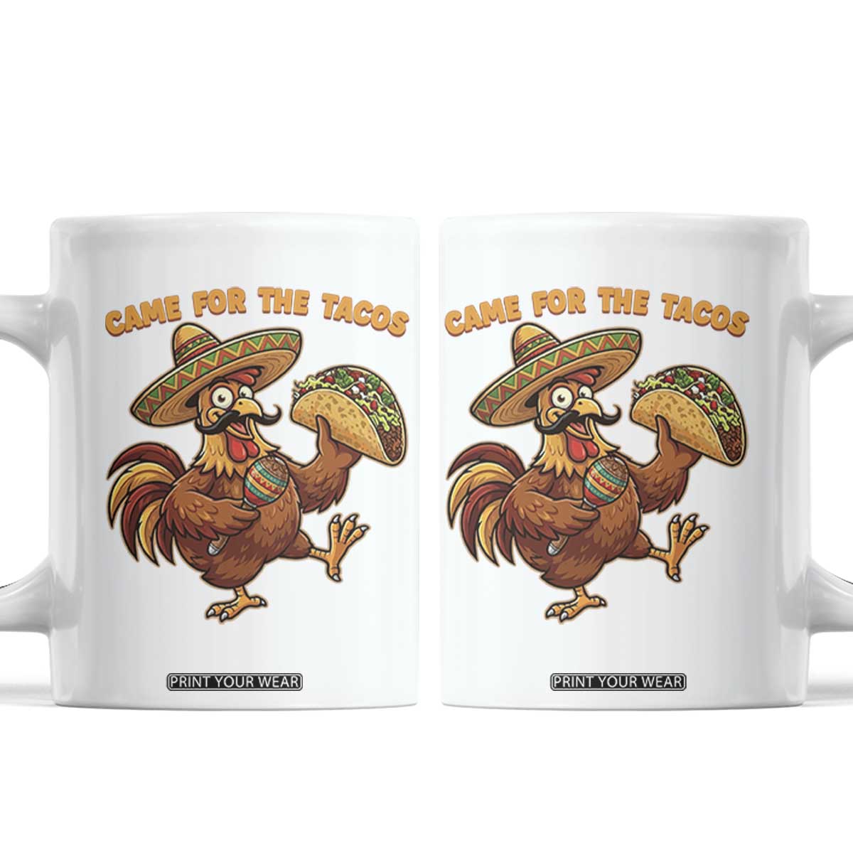 Funny Cinco De Mayo Chicken Coffee Mug Came For The Tacos TS12 White Print Your Wear