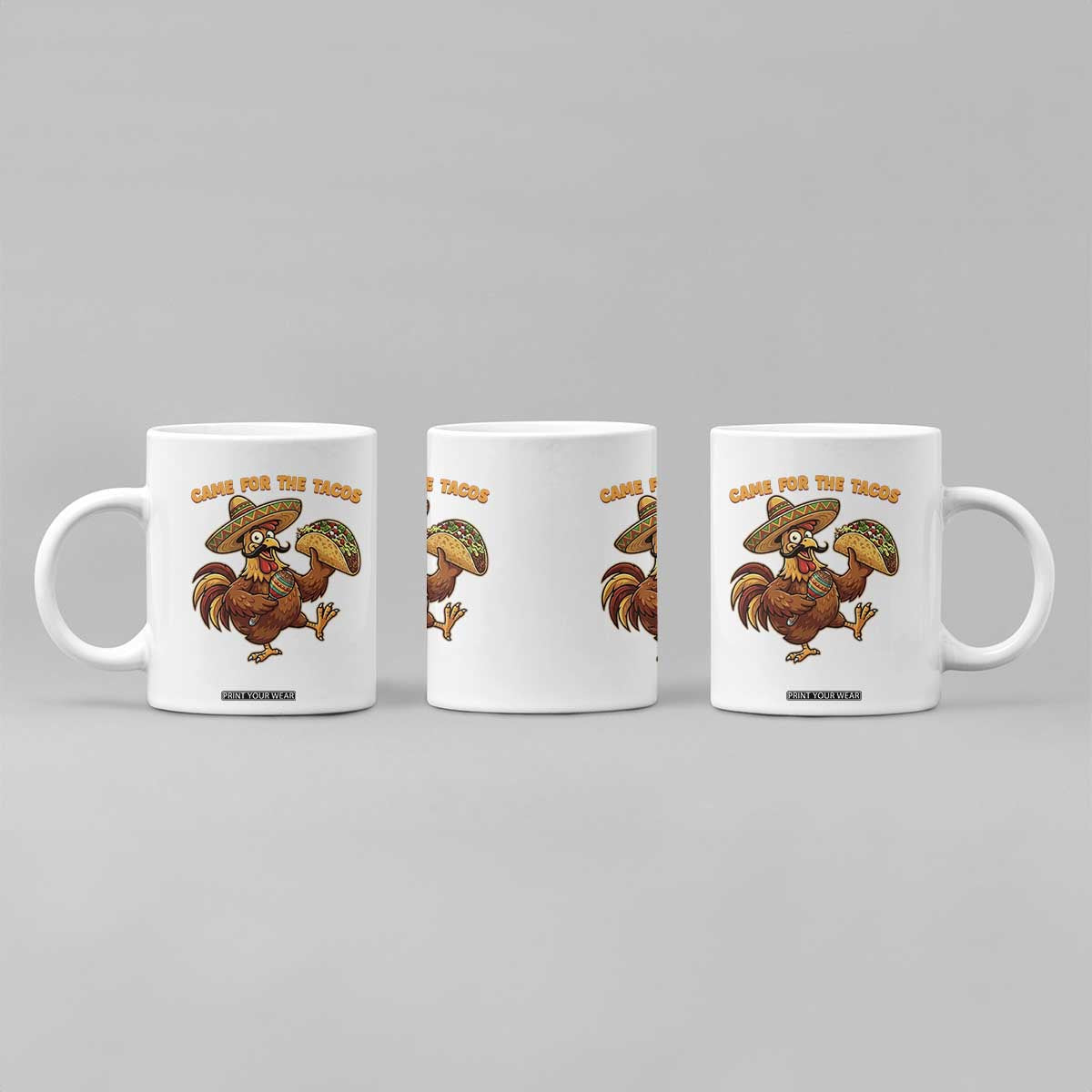 Funny Cinco De Mayo Chicken Coffee Mug Came For The Tacos TS12 Print Your Wear