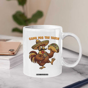 Funny Cinco De Mayo Chicken Coffee Mug Came For The Tacos TS12 Print Your Wear