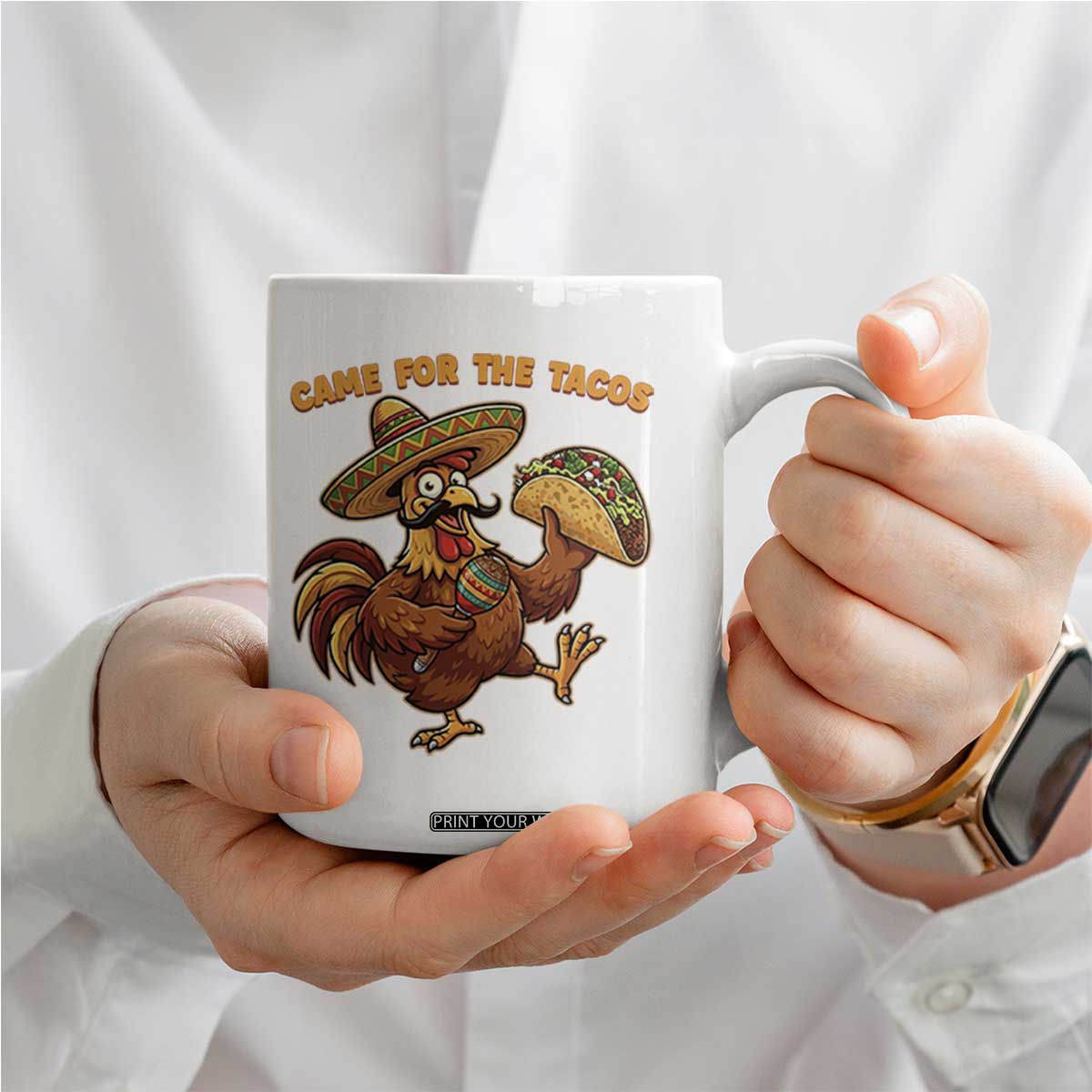 Funny Cinco De Mayo Chicken Coffee Mug Came For The Tacos TS12 Print Your Wear