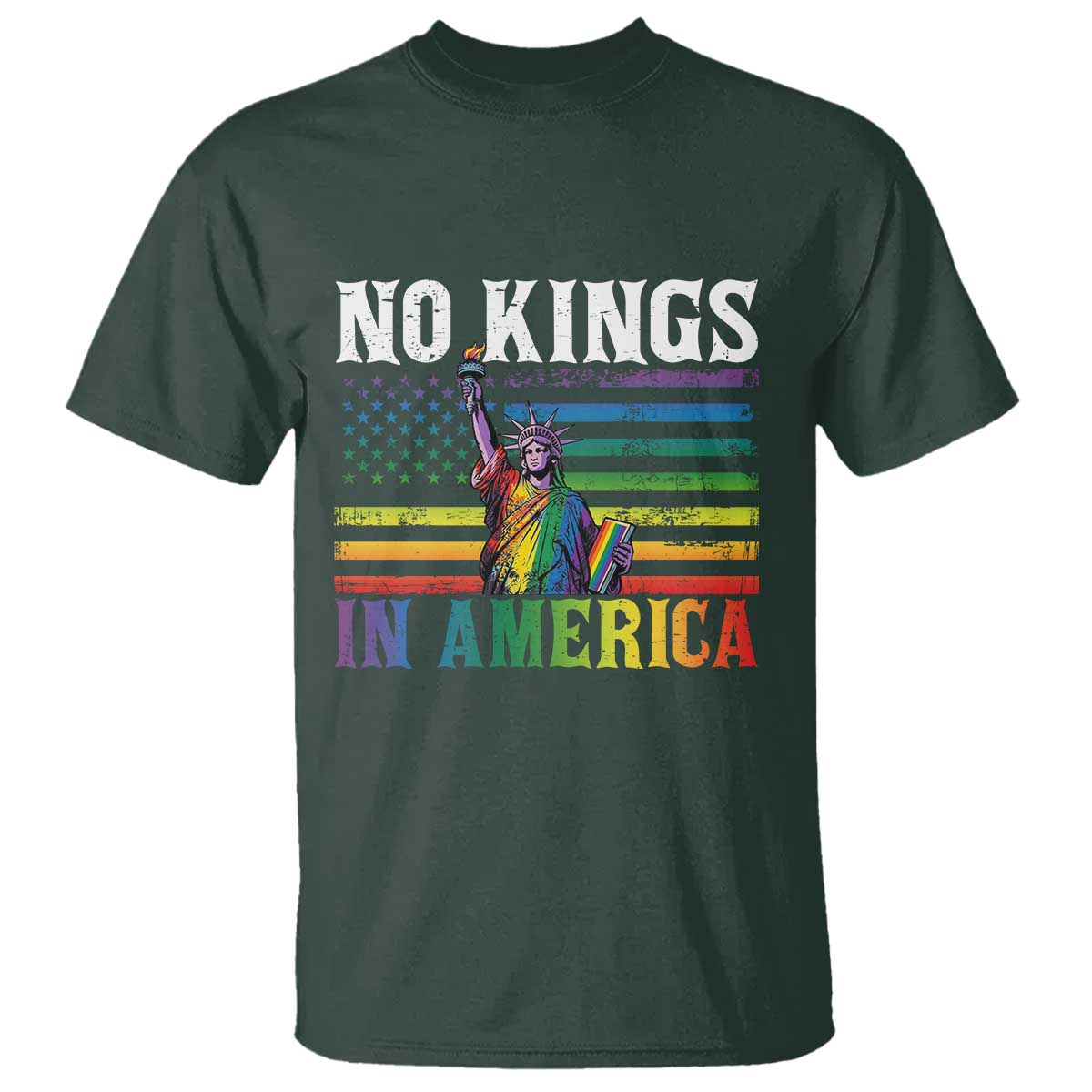 No Kings In America LGBT Pride T Shirt Anti Authoritarian Political TS12 Dark Forest Green Print Your Wear