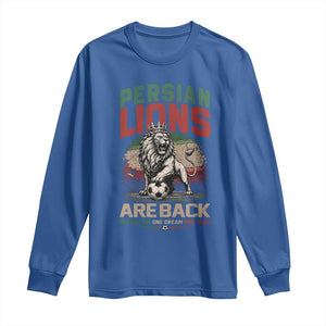 Proud Iran Soccer Fan Gift Long Sleeve Shirt Persian Lions Are Back