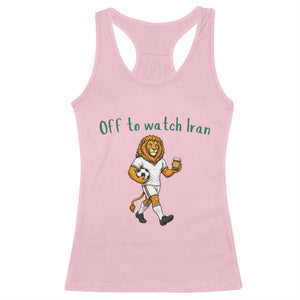 Funny Persian Lion Soccer Fan Gift Racerback Tank Top Off To Watch Iran