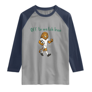 Funny Persian Lion Soccer Fan Gift Raglan Shirt Off To Watch Iran