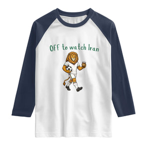 Funny Persian Lion Soccer Fan Gift Raglan Shirt Off To Watch Iran
