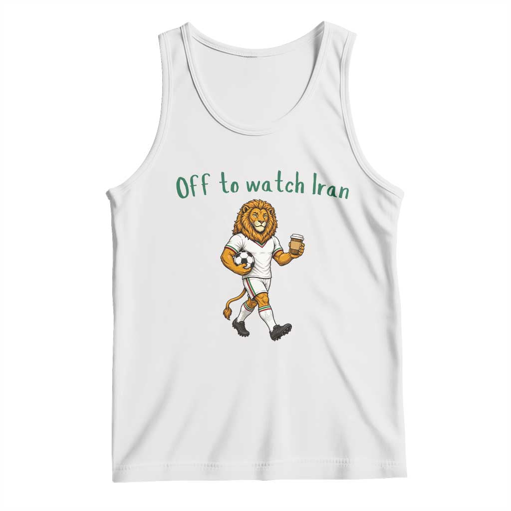 Funny Persian Lion Soccer Fan Gift Tank Top Off To Watch Iran TS12 White Print Your Wear