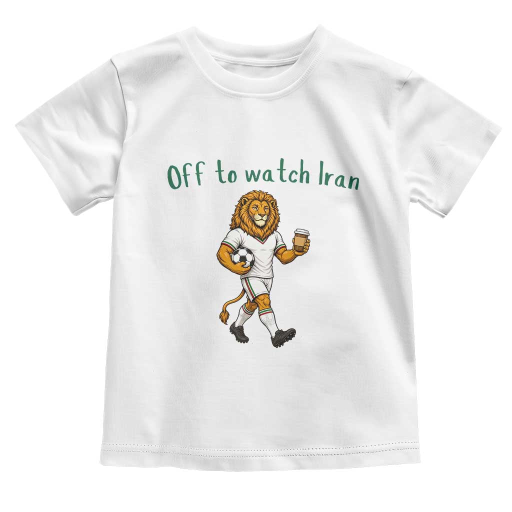 Funny Persian Lion Soccer Fan Gift Toddler T Shirt Off To Watch Iran TS12 White Print Your Wear