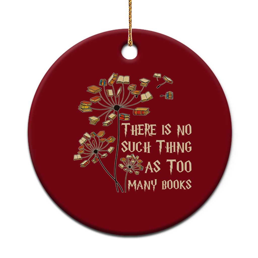 There Is No Such Thing As Too Many Books Ceramic Ornament Book Lover TS12 1pc Red Print Your Wear