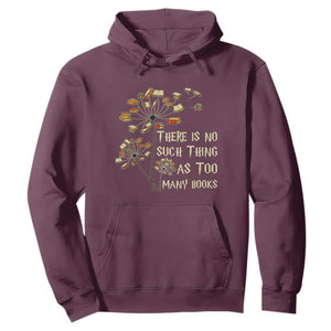 There Is No Such Thing As Too Many Books Hoodie Book Lover TS12 Maroon Print Your Wear