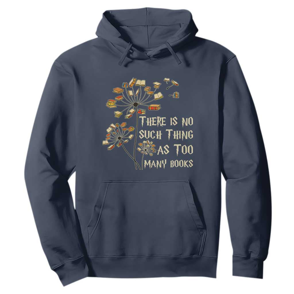 There Is No Such Thing As Too Many Books Hoodie Book Lover TS12 Navy Print Your Wear