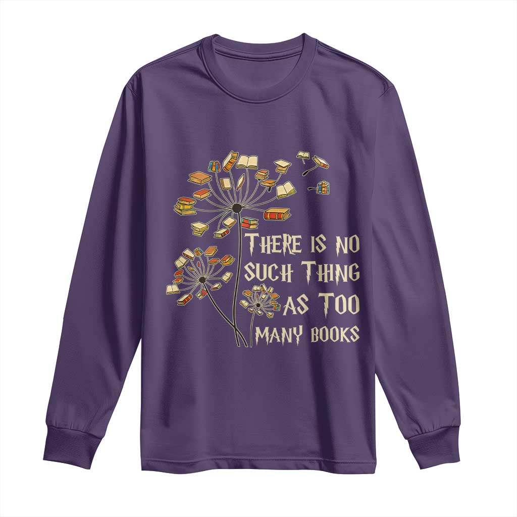 There Is No Such Thing As Too Many Books Long Sleeve Shirt Book Lover TS12 Purple Print Your Wear