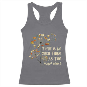 There Is No Such Thing As Too Many Books Racerback Tank Top Book Lover TS12 Charcoal Print Your Wear