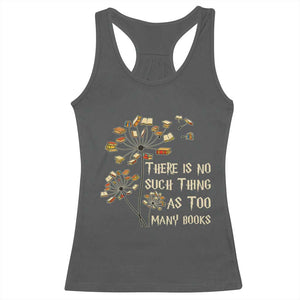 There Is No Such Thing As Too Many Books Racerback Tank Top Book Lover TS12 Dark Heather Print Your Wear