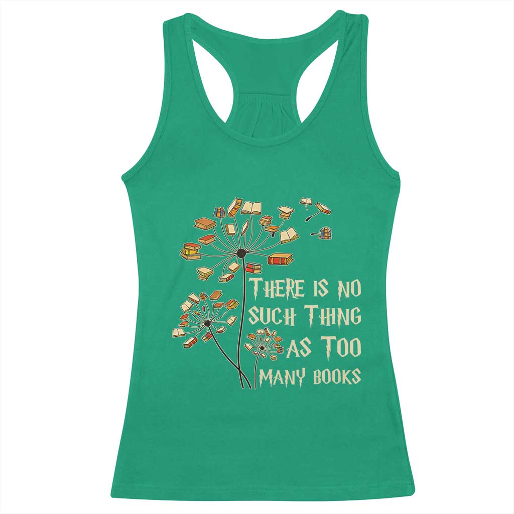 There Is No Such Thing As Too Many Books Racerback Tank Top Book Lover TS12 Irish Green Print Your Wear