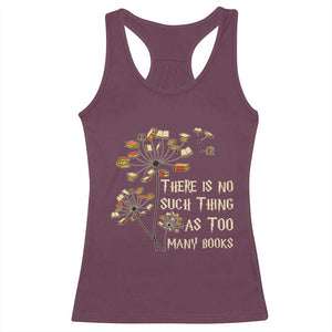 There Is No Such Thing As Too Many Books Racerback Tank Top Book Lover TS12 Maroon Print Your Wear