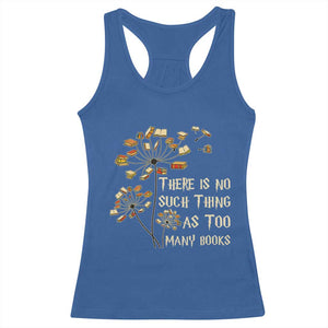 There Is No Such Thing As Too Many Books Racerback Tank Top Book Lover TS12 Royal Blue Print Your Wear