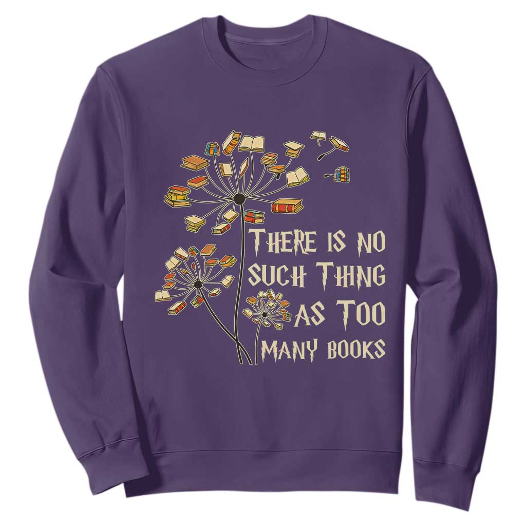 There Is No Such Thing As Too Many Books Sweatshirt Book Lover TS12 Purple Print Your Wear