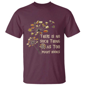 There Is No Such Thing As Too Many Books T Shirt Book Lover TS12 Maroon Print Your Wear