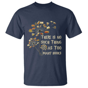 There Is No Such Thing As Too Many Books T Shirt Book Lover TS12 Navy Print Your Wear