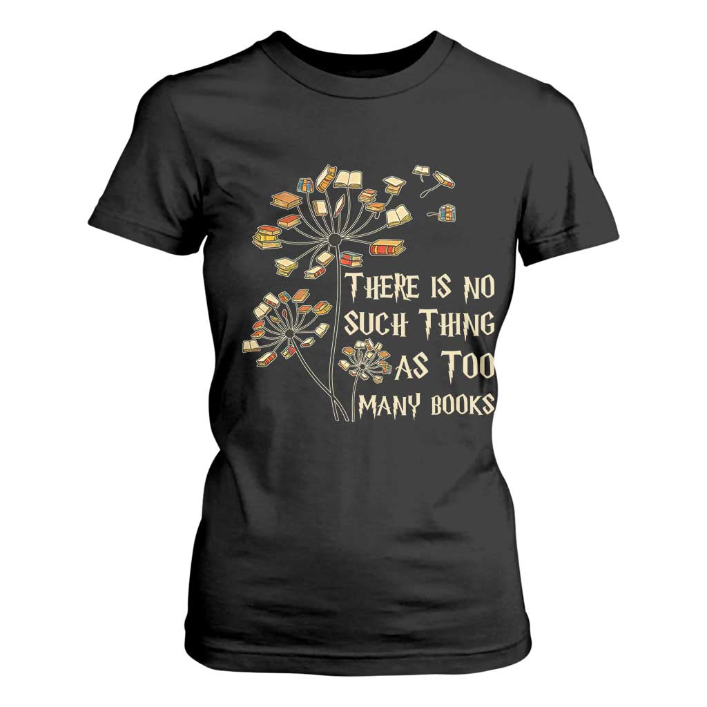 There Is No Such Thing As Too Many Books T Shirt For Women Book Lover TS12 Black Print Your Wear
