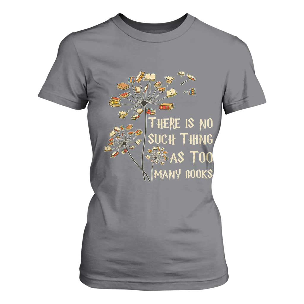 There Is No Such Thing As Too Many Books T Shirt For Women Book Lover TS12 Charcoal Print Your Wear