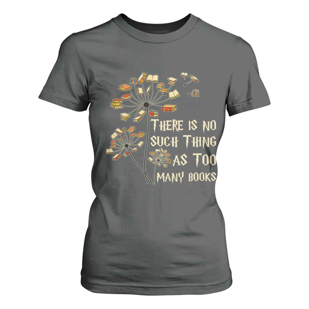 There Is No Such Thing As Too Many Books T Shirt For Women Book Lover TS12 Dark Heather Print Your Wear