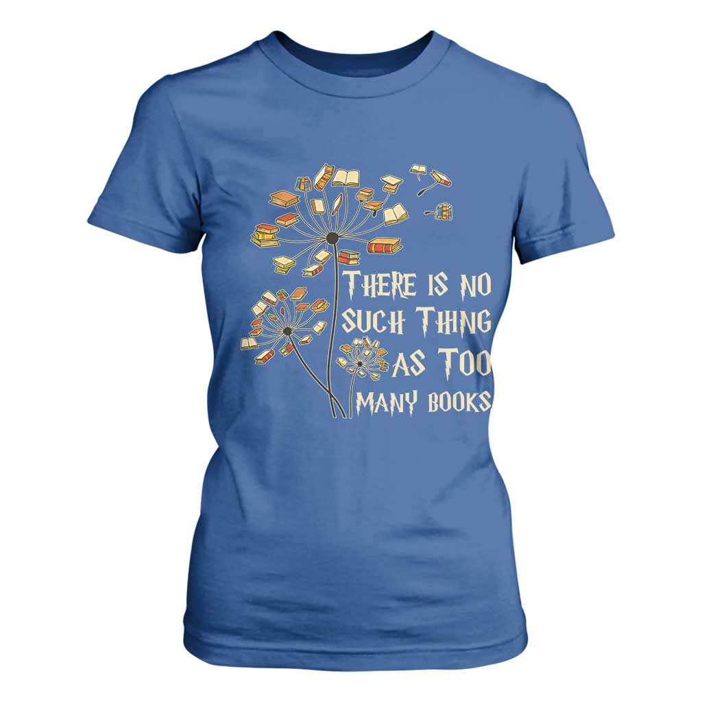 There Is No Such Thing As Too Many Books T Shirt For Women Book Lover TS12 Royal Blue Print Your Wear