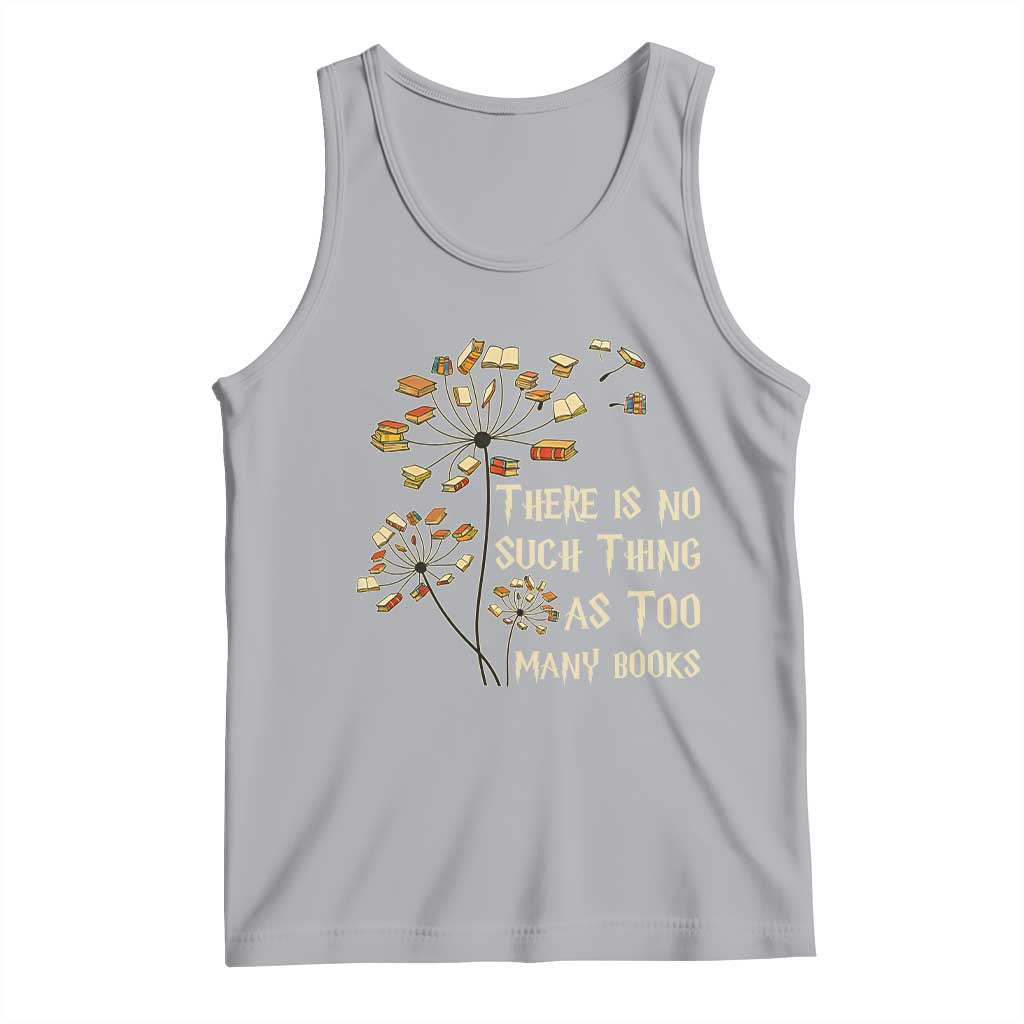 There Is No Such Thing As Too Many Books Tank Top Book Lover TS12 Athletic Heather Print Your Wear
