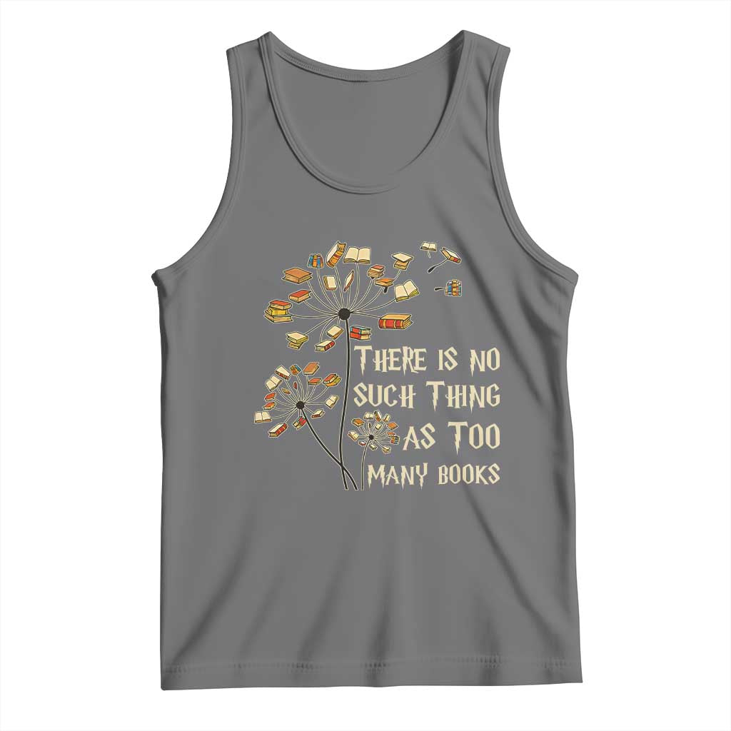 There Is No Such Thing As Too Many Books Tank Top Book Lover TS12 Black Heather Print Your Wear