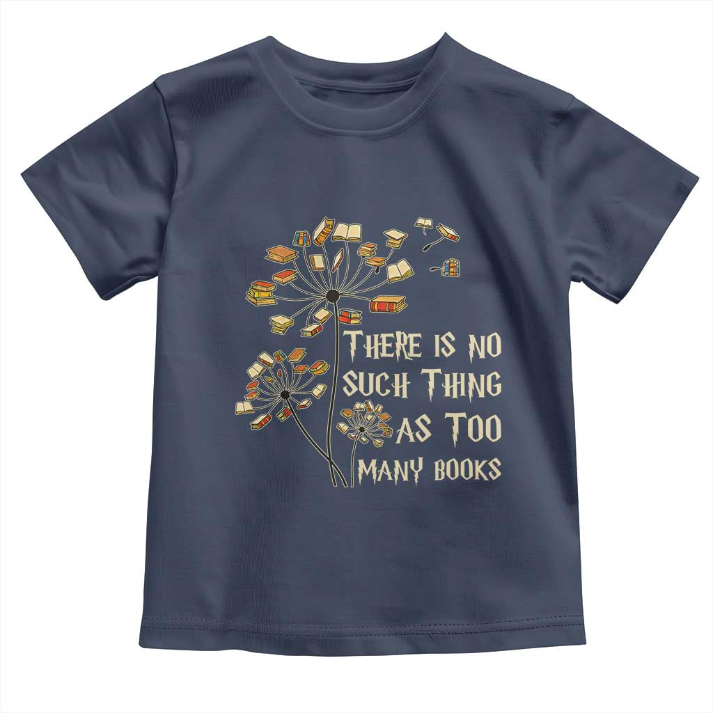 There Is No Such Thing As Too Many Books Toddler T Shirt Book Lover TS12 Navy Print Your Wear