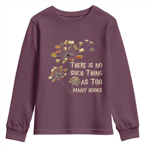 There Is No Such Thing As Too Many Books Youth Sweatshirt Book Lover TS12 Maroon Print Your Wear