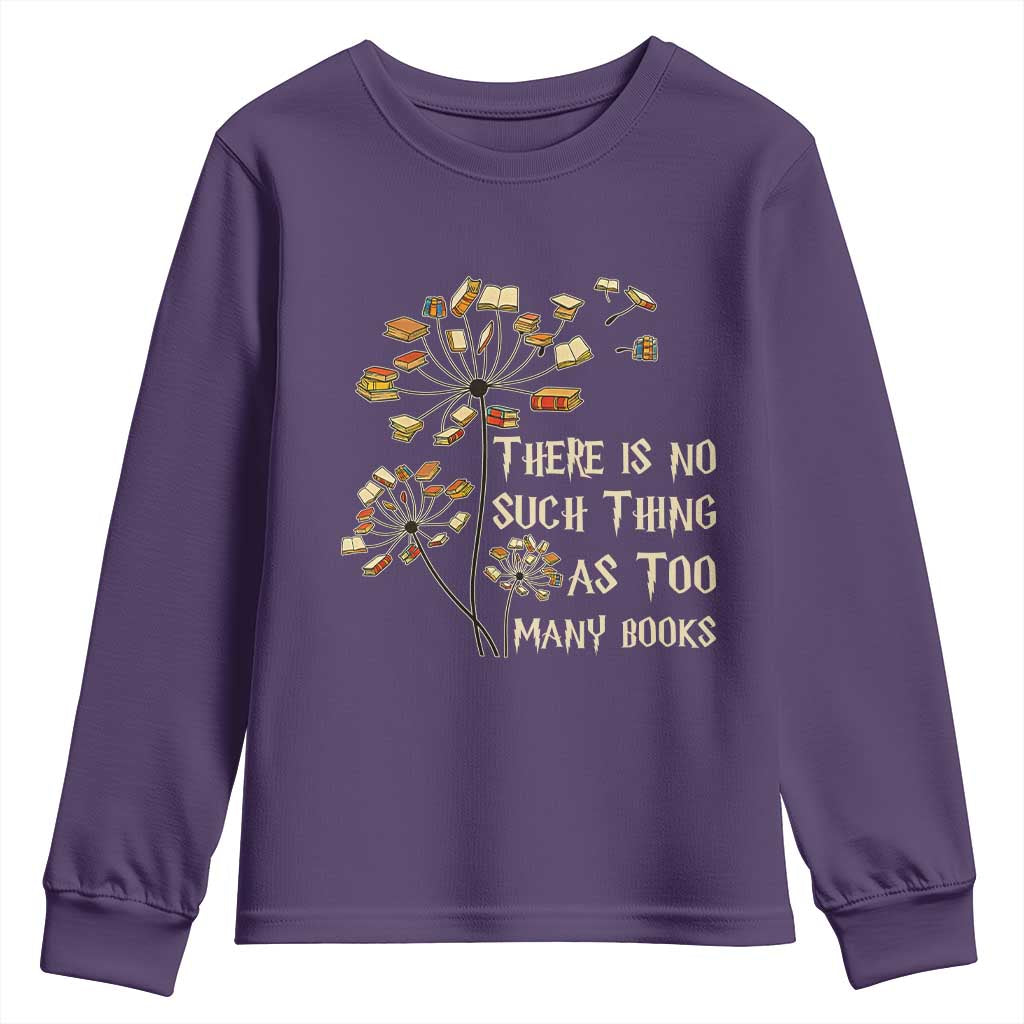 There Is No Such Thing As Too Many Books Youth Sweatshirt Book Lover TS12 Purple Print Your Wear
