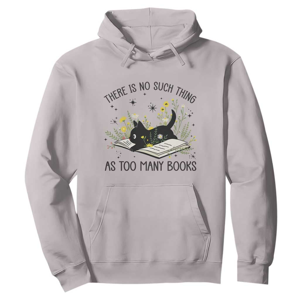 There Is No Such Thing As Too Many Books Hoodie Cute Kitty Reading Book TS12 Ice Gray Print Your Wear