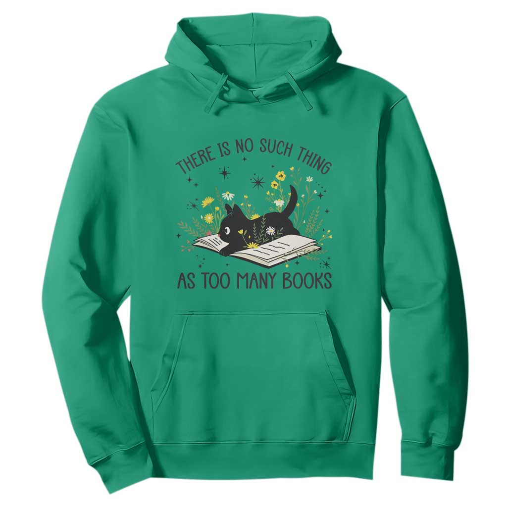 There Is No Such Thing As Too Many Books Hoodie Cute Kitty Reading Book TS12 Irish Green Print Your Wear