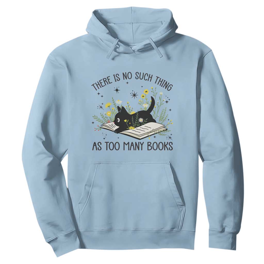 There Is No Such Thing As Too Many Books Hoodie Cute Kitty Reading Book TS12 Light Blue Print Your Wear