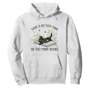 There Is No Such Thing As Too Many Books Hoodie Cute Kitty Reading Book TS12 White Print Your Wear