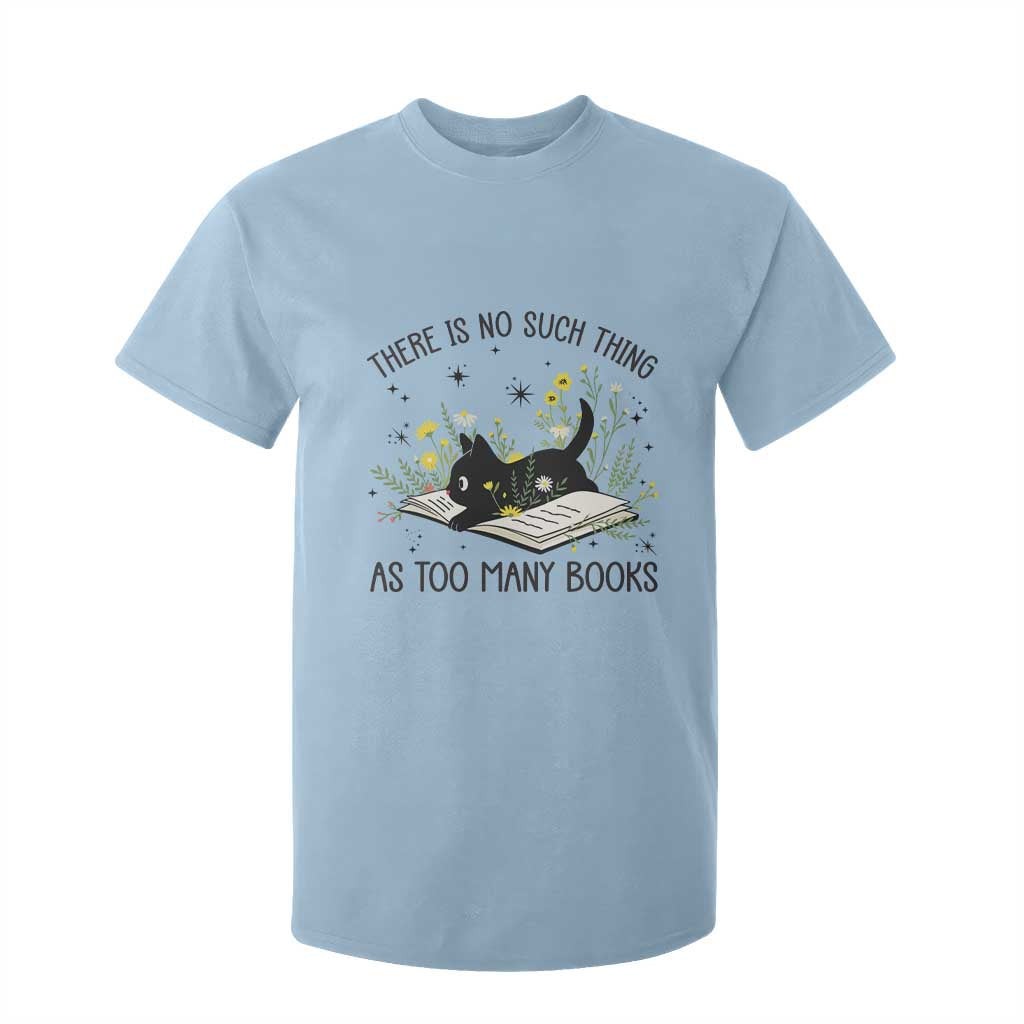 There Is No Such Thing As Too Many Books T Shirt For Kid Cute Kitty Reading Book TS12 Light Blue Print Your Wear
