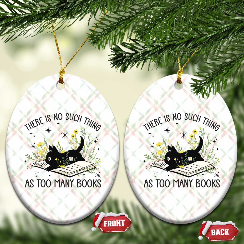 There Is No Such Thing As Too Many Books Ceramic Ornament Cute Kitty Reading Book TS12 Print Your Wear