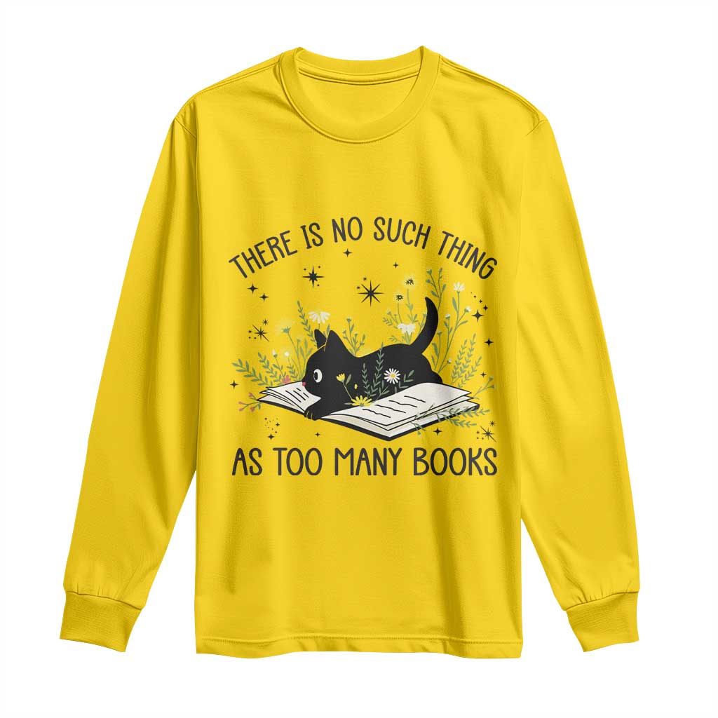 There Is No Such Thing As Too Many Books Long Sleeve Shirt Cute Kitty Reading Book TS12 Daisy Print Your Wear