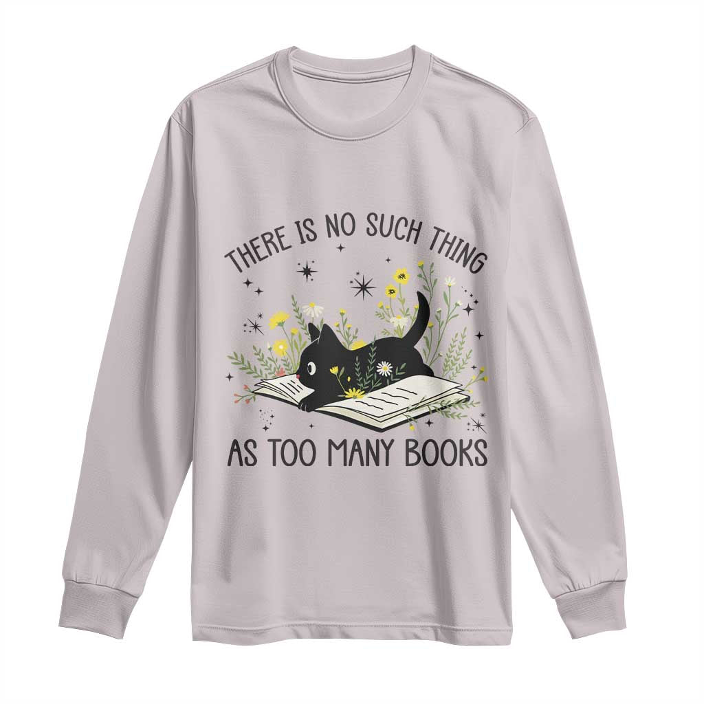 There Is No Such Thing As Too Many Books Long Sleeve Shirt Cute Kitty Reading Book TS12 Ice Gray Print Your Wear