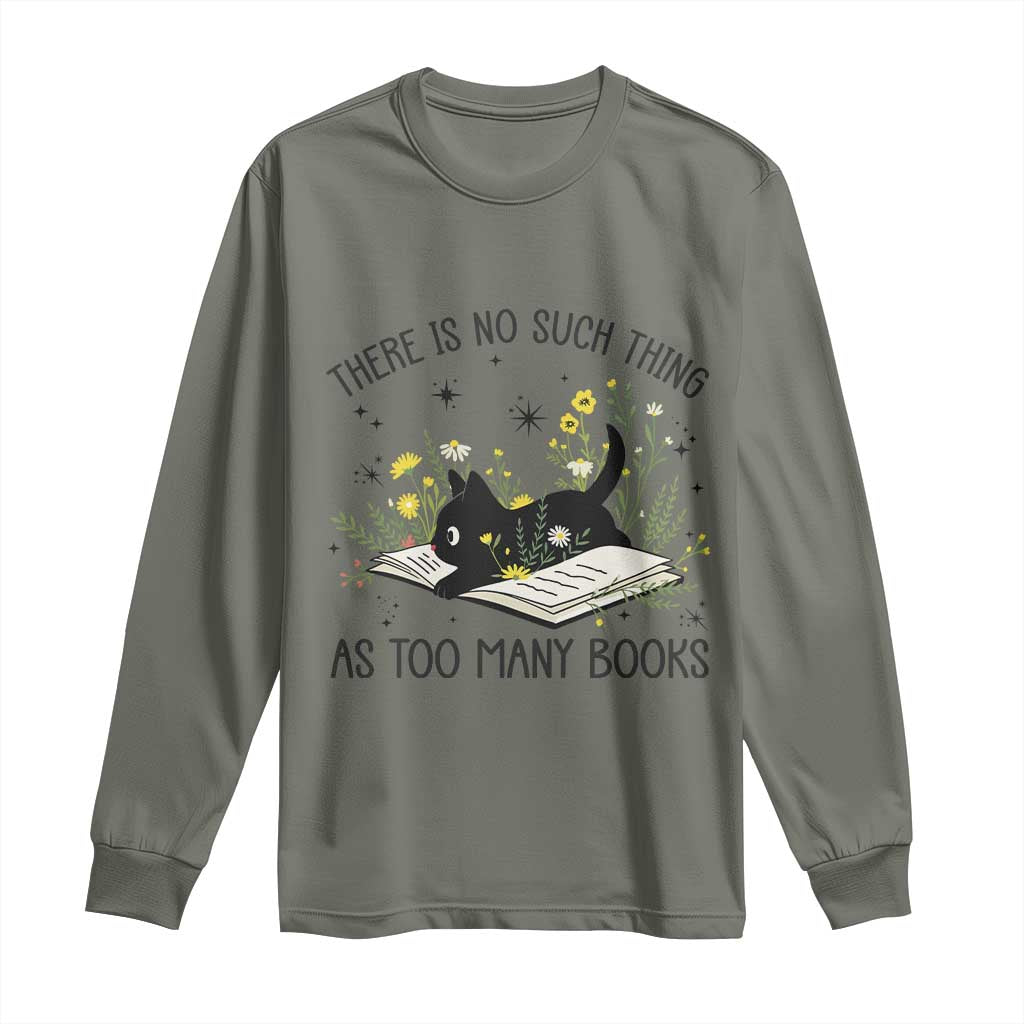 There Is No Such Thing As Too Many Books Long Sleeve Shirt Cute Kitty Reading Book TS12 Military Green Print Your Wear
