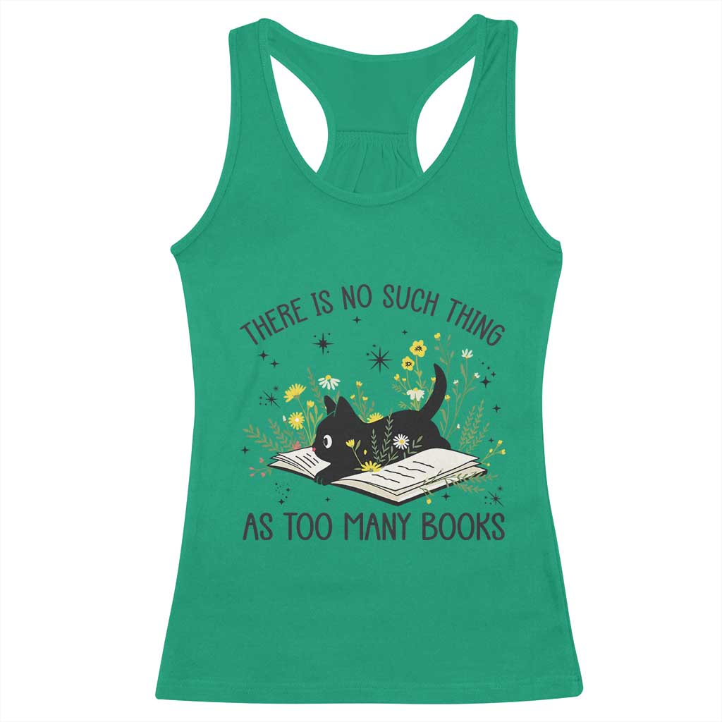 There Is No Such Thing As Too Many Books Racerback Tank Top Cute Kitty Reading Book TS12 Irish Green Print Your Wear
