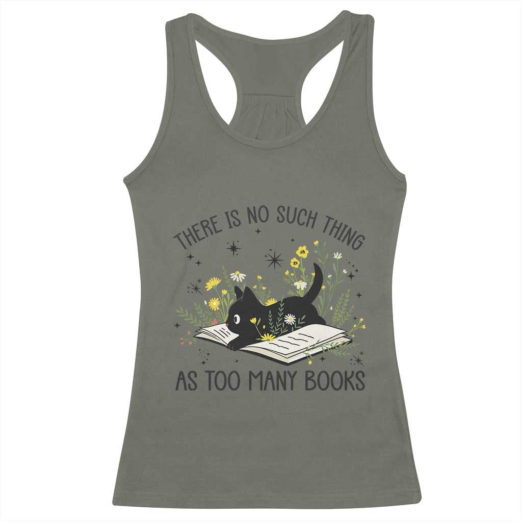 There Is No Such Thing As Too Many Books Racerback Tank Top Cute Kitty Reading Book TS12 Military Green Print Your Wear