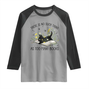 There Is No Such Thing As Too Many Books Raglan Shirt Cute Kitty Reading Book TS12 Sport Gray Black Print Your Wear