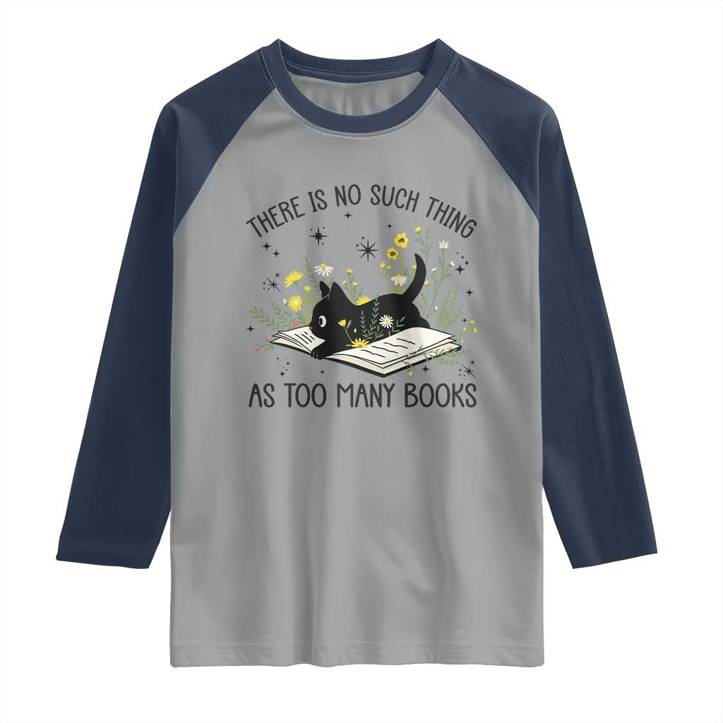 There Is No Such Thing As Too Many Books Raglan Shirt Cute Kitty Reading Book TS12 Sport Gray Navy Print Your Wear