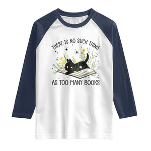 There Is No Such Thing As Too Many Books Raglan Shirt Cute Kitty Reading Book TS12 White Navy Print Your Wear