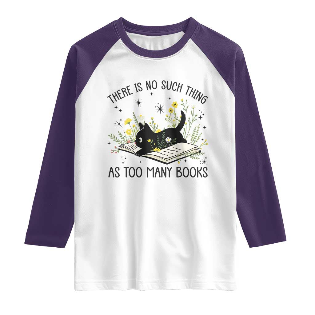 There Is No Such Thing As Too Many Books Raglan Shirt Cute Kitty Reading Book TS12 White Purple Print Your Wear